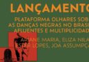 Corpo em Diáspora realiza aulão e pré-lançamento da plataforma Olhares Sobre as Danças Negras no Brasil